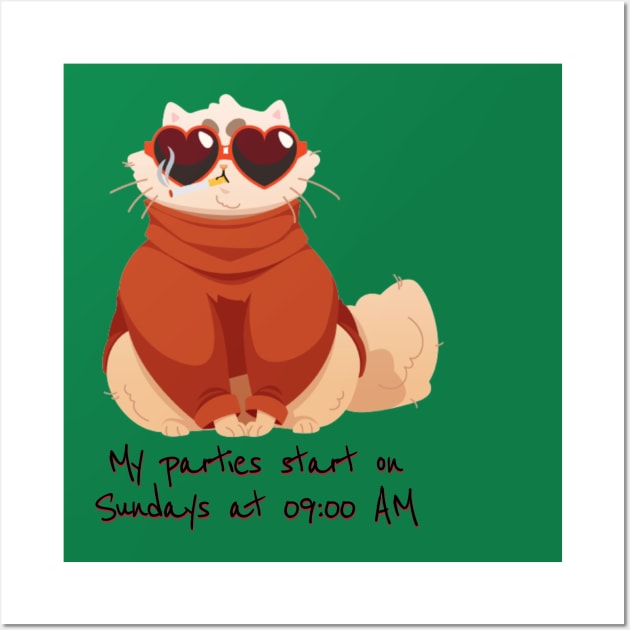 My parties start on Sundays at 09:00 AM - Catsondrugs.com - Animals, Cats, cat dads, cat lady, cat lover gift, cat moms, cats, cats love, i love cats Wall Art by catsondrugs.com